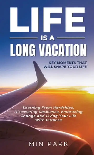 Life Is a Long Vacation by Min Park
