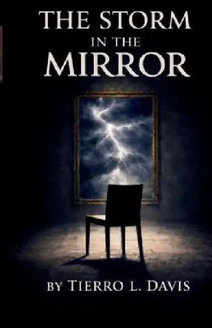 The Storm in the Mirror by Tierro L. Davis