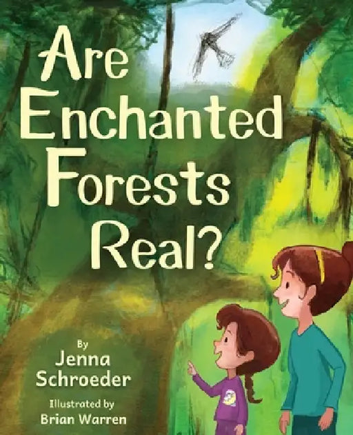 Are Enchanted Forests Real? by Jenna Schroeder, Brian Warren
