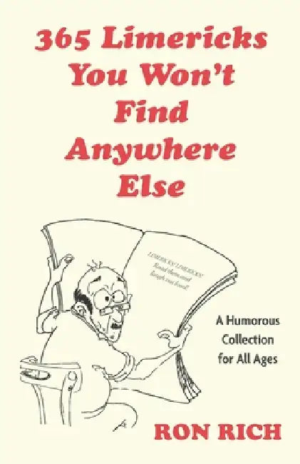 365 Limericks You Won't Find Anywhere Else: A Humorous Collection for All Ages by Ron Rich