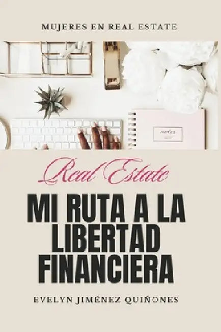 Real Estate: Mi Ruta a la Libertad Financiera by Evelyn Jimenez