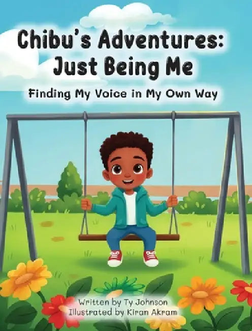 Chibu's Adventures: Just Being Me by Ty Johnson, Kiran Akram