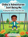 Chibu's Adventures: Just Being Me by Ty Johnson, Kiran Akram