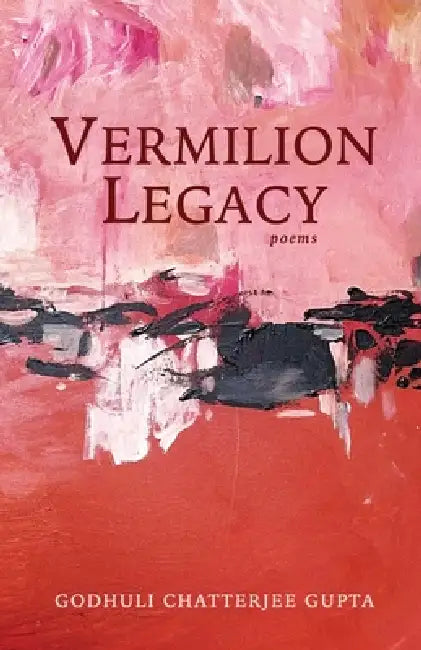 Vermilion Legacy by Godhuli Chatterjee Gupta