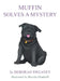 Muffin Solves a Mystery by Deborah Sweaney, Brooke Orndorff