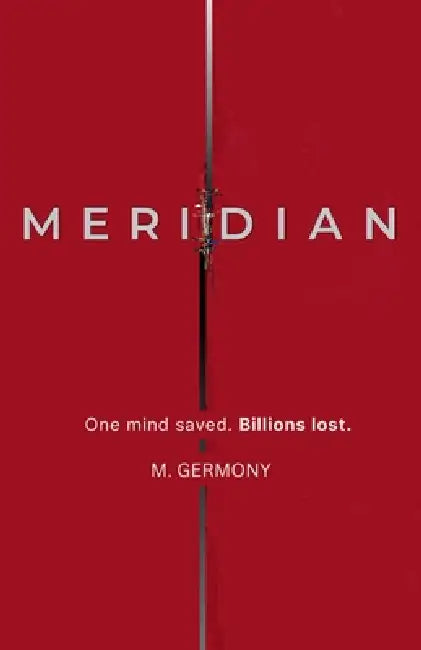 Meridian: A Techno-Thriller by M. Germony