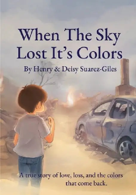 When The Sky Lost It's Colors by Henry Giles, Deisy Suarez-Giles