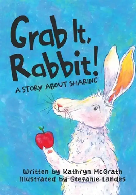 Grab it, Rabbit! by Kathryn McGrath, Stefanie Landes