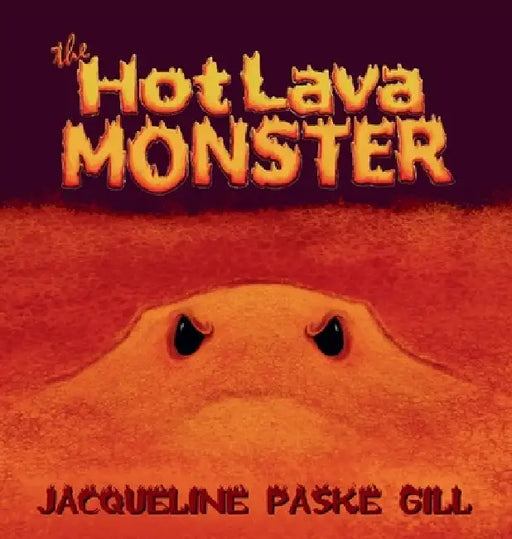 The Hot Lava Monster by Jacqueline Paske Gill