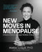 New Moves in Menopause: A fearless Guide to a Stronger, Healthier & Saner Midlife by Maria Luque