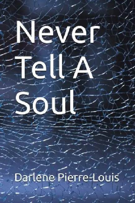 Never Tell a Soul by Darlene Pierre-Louis