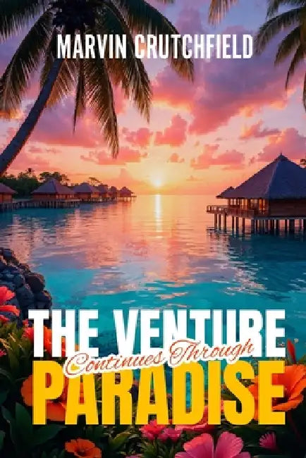The Venture Continues Through Paradise by Marvin Crutchfield