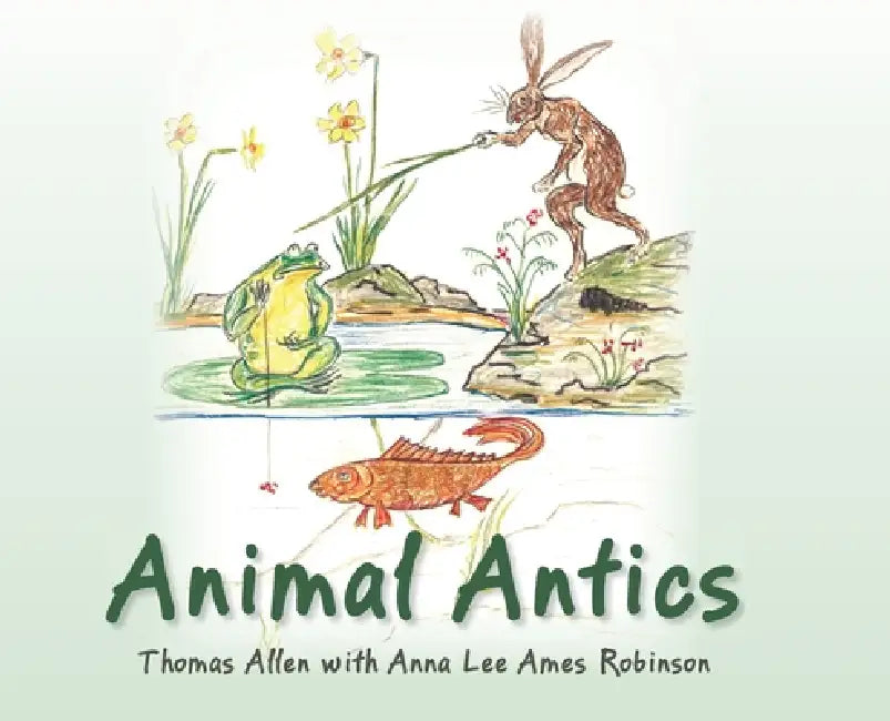 Animal Antics by Anna Lee Ames Robinson, Thomas Allen