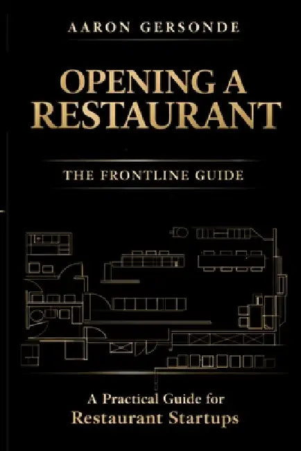 Opening a Restaurant: The Frontline Guide by Aaron Gersonde