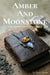 Amber And Moonstone: For Courageous Hearts Only by Mealla Sweet