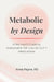 Metabolic By Design by Anna Payne