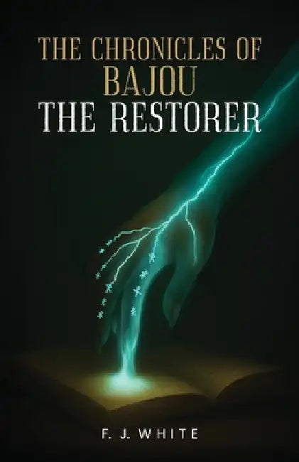 The Chronicles of Bajou The Restorer by J. White