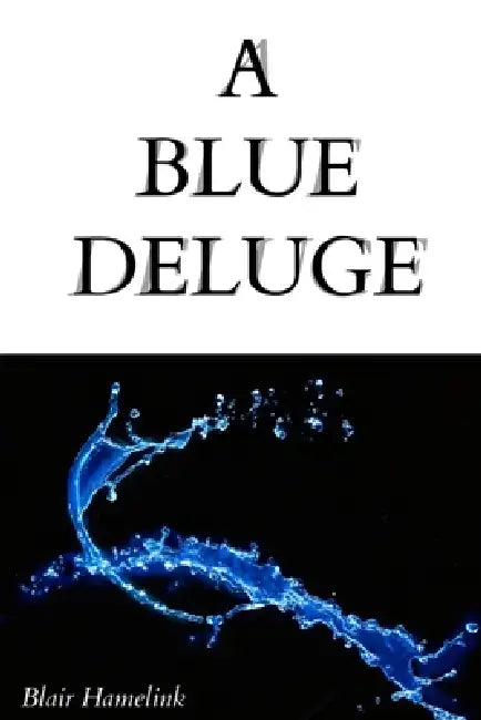 A Blue Deluge by Blair Hamelink