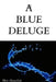 A Blue Deluge by Blair Hamelink