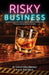 Risky Business: The Arizona Liquor Liability and Insurance Survival Guide for Bar and Restaurant Owners by David Delorenzo