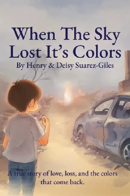 When The Sky Lost It's Colors by Henry Giles, Deisy Suarez-Giles