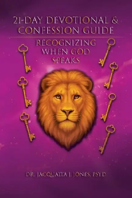 21-Day Devotional & Confession Guide: Recognizing When God Speaks by Jacquatta J. Jones