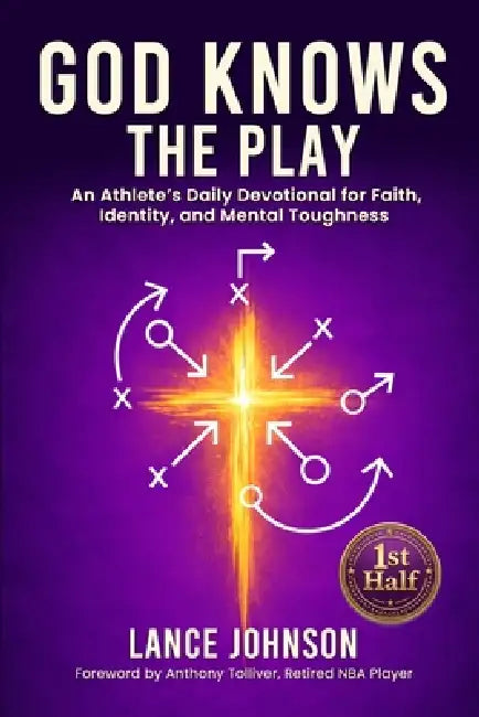 God Knows the Play: An Athlete's Daily Devotional for Faith, Identity, and Mental Toughness by Lance Johnson, Anthony Tolliver