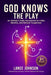 God Knows the Play: An Athlete's Daily Devotional for Faith, Identity, and Mental Toughness by Lance Johnson, Anthony Tolliver