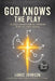 God Knows the Play: A Daily Devotional for Athletes Built to Finish Strong by Lance Johnson, Romby Bryant