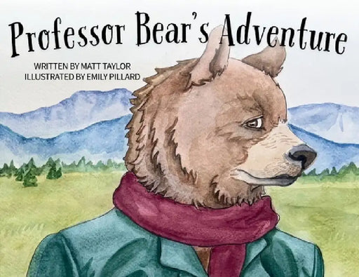 Professor Bear's Adventure by Matt Taylor, Emily Pillard