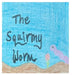 The Squirmy Worm by Diamond Arnold, Roger Grinage