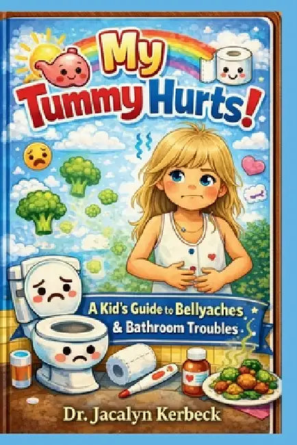 My Tummy Hurts by Jacalyn Kerbeck