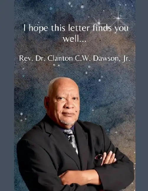 I hope this letter finds you well... by Jr. Dawson Clanton C. W.
