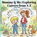 Mommy & Me: Exploring Careers From A-Z by Leighann Altman