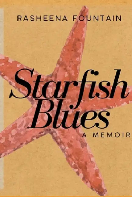Starfish Blues: A Memoir by Rasheena Fountain