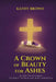 A Crown of Beauty for Ashes by Kathy Fay Brown Murphy