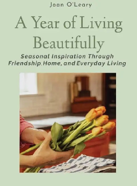 A Year of Living Beautifully by Joan And Joan Oleary