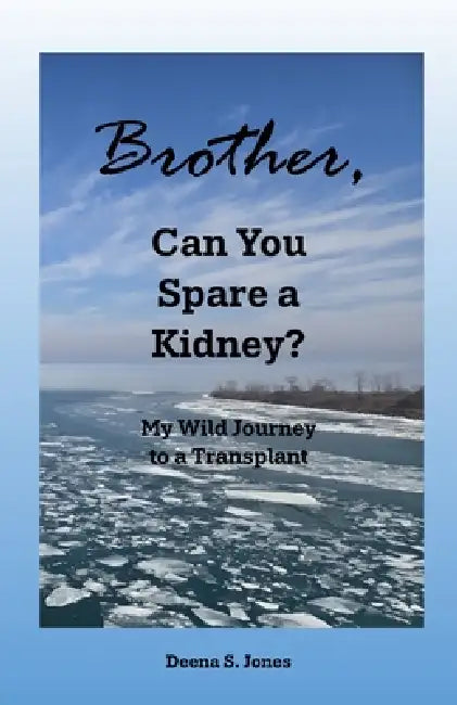 Brother, Can You Spare a Kidney? by Deena S. Jones
