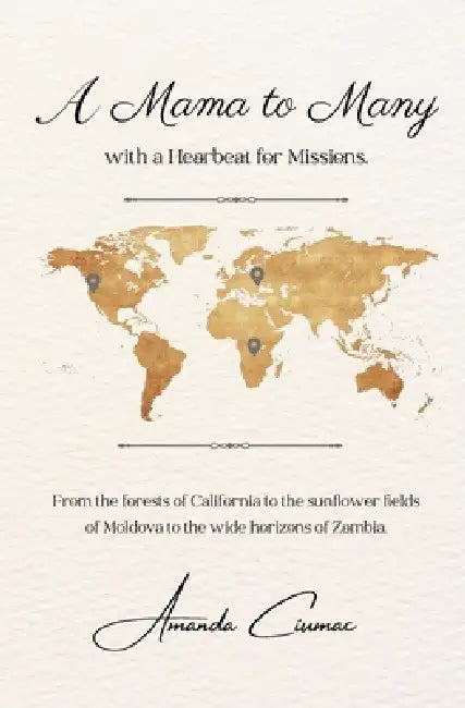 A Mama to Many: with a Heartbeat for Missions by Amanda H. Ciumac