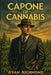 Capone Of Cannabis: How Legalization Gave Way to Raids, Corruption, and the IRS by Ryan Richmond, Ronit Wagman