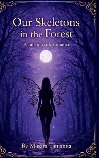 Our Skeletons in the Forest by Masara Tamanna
