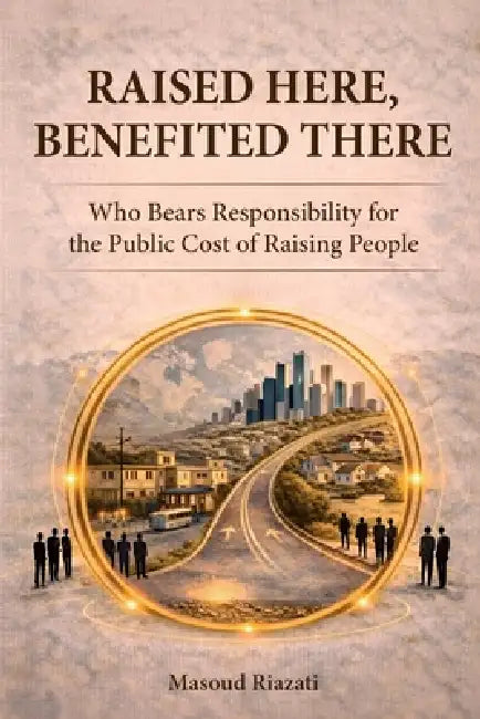 Raised Here and Benefited There: A Structural Analysis of Human Capital, Global Mobility, and Economic Imbalance by Masoud Riazati