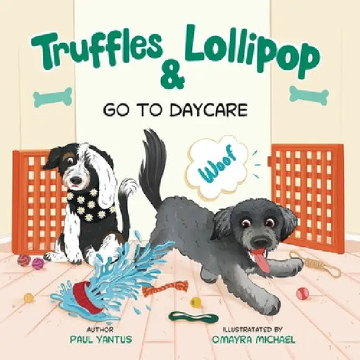 Truffles & Lollipop Go To Daycare by Paul M. Yantus, Omayra Michael
