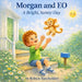 Morgan and EO A Bright, Sunny Day by Robyn L. Batchelder