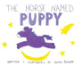 The Horse Named Puppy by Emma Benedek