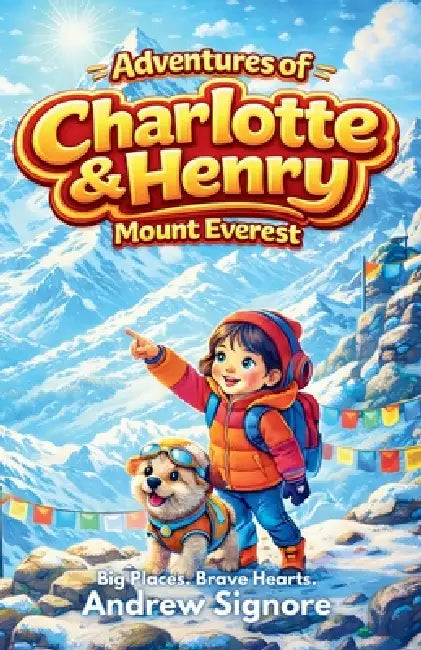 Adventures of Charlotte and Henry: Mount Everest by Andrew Signore