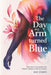 The Day My Arm Turned Blue: Fighting to Be Heard and Finding Grace in the Struggle by Kay Starr