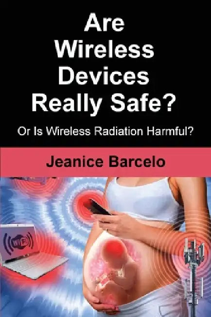 Are Wireless Devices Really Safe? by Jeanice Barcelo