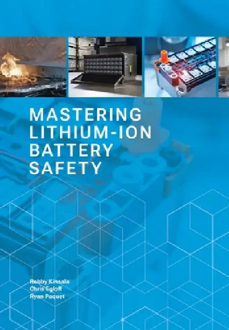 Mastering Lithium-ion Battery Safety by Robby Kinsala, Chris Egloff, Ryan Paquet