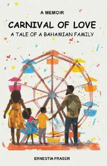 Carnival of Love: A Tale of a Bahamian Family by Fraser